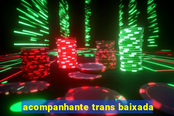 acompanhante trans baixada